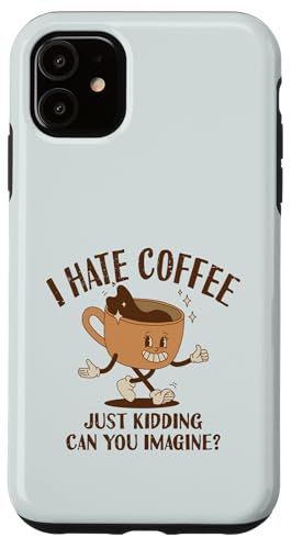 Ich hasse Kaffee, nur ein Scherz, kannst du dir das vorstellen | Barista Hülle für iPhone 11 von Funny Coffee Lovers