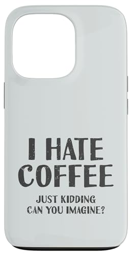 Ich hasse Kaffee, nur ein Scherz, kannst du dir das vorstellen | Barista Hülle für iPhone 13 Pro Ich hasse Kaffee, nur ein Scherz, kannst du dir das vorstellen | Barista Hülle für iPhone 13 Pro von Funny Coffee Lovers