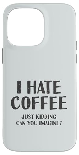Ich hasse Kaffee, nur ein Scherz, kannst du dir das vorstellen | Barista Hülle für iPhone 14 Pro Max Ich hasse Kaffee, nur ein Scherz, kannst du dir das vorstellen | Barista Hülle für iPhone 14 Pro Max von Funny Coffee Lovers