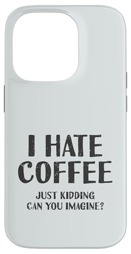 Ich hasse Kaffee, nur ein Scherz, kannst du dir das vorstellen | Barista Hülle für iPhone 14 Pro Ich hasse Kaffee, nur ein Scherz, kannst du dir das vorstellen | Barista Hülle für iPhone 14 Pro von Funny Coffee Lovers