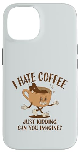 Ich hasse Kaffee, nur ein Scherz, kannst du dir das vorstellen | Barista Hülle für iPhone 14 von Funny Coffee Lovers