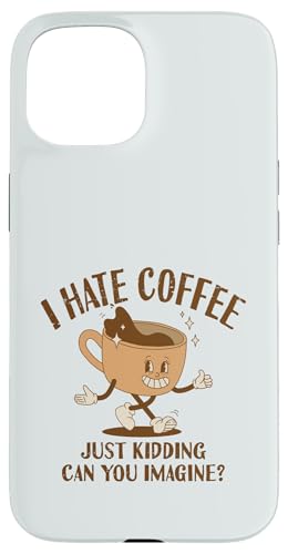 Ich hasse Kaffee, nur ein Scherz, kannst du dir das vorstellen | Barista Hülle für iPhone 15 Ich hasse Kaffee, nur ein Scherz, kannst du dir das vorstellen | Barista Hülle für iPhone 15 von Funny Coffee Lovers