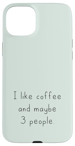 Ich mag Kaffee und vielleicht 3 Leute | Coffee Lover Barista Hülle für iPhone 15 Plus von Funny Coffee Lovers