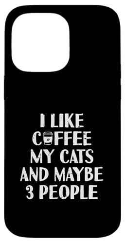 Lustig I Like Coffee My Cats and Maybe 3 People | Barista Hülle für iPhone 14 Pro Max von Funny Coffee Lovers