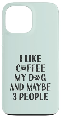 Lustig I Like Coffee My Dog and Maybe 3 People | Barista Hülle für iPhone 13 Pro Max von Funny Coffee Lovers