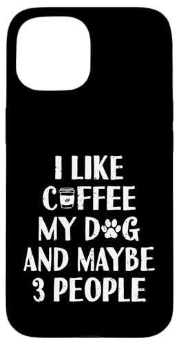 Lustig I Like Coffee My Dog and Maybe 3 People | Barista Hülle für iPhone 15 von Funny Coffee Lovers