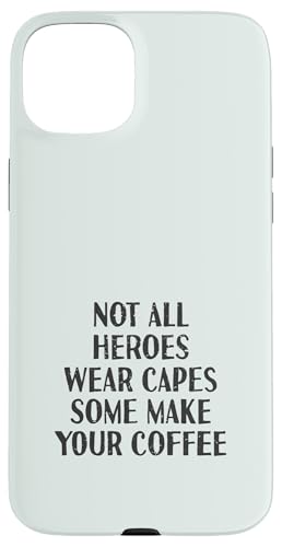 Nicht alle Helden tragen Capes Some Make Your Coffee | Barista Hülle für iPhone 15 Plus Nicht alle Helden tragen Capes Some Make Your Coffee | Barista Hülle für iPhone 15 Plus von Funny Coffee Lovers