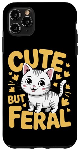 Niedliche, aber wilde Katze Hülle für iPhone 11 Pro Max von Funny Cute But Feral Gifts for Women and Men