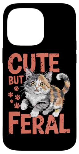 Niedliche, aber wilde Katze Hülle für iPhone 14 Pro Max von Funny Cute But Feral Gifts for Women and Men