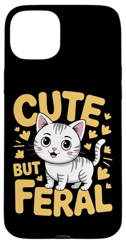 Niedliche, aber wilde Katze Hülle für iPhone 15 Plus von Funny Cute But Feral Gifts for Women and Men