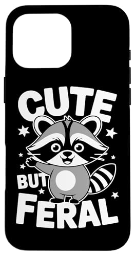 Süßer aber wilder Waschbär Hülle für iPhone 16 Pro Max von Funny Cute But Feral Gifts for Women and Men