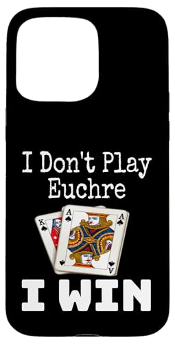 Lustig, ich spiele nicht Euchre, ich gewinne einen Kartenspielabend, Sarkasmus Hülle für iPhone 15 Pro Max von Funny Euchre Gifts