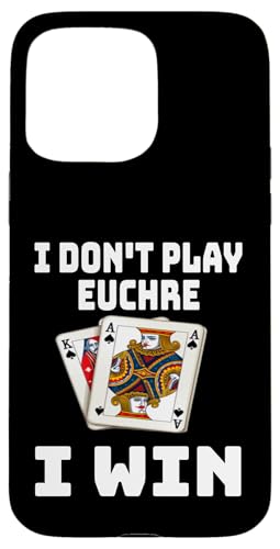 Lustig, ich spiele nicht Euchre, ich gewinne einen Kartenspielabend, Sarkasmus Hülle für iPhone 15 Pro Max Lustig, ich spiele nicht Euchre, ich gewinne einen Kartenspielabend, Sarkasmus Hülle für iPhone 15 Pro Max von Funny Euchre Gifts