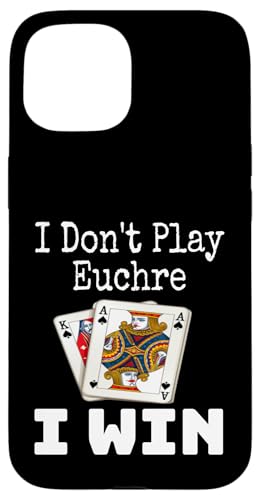 Lustig, ich spiele nicht Euchre, ich gewinne einen Kartenspielabend, Sarkasmus Hülle für iPhone 15 von Funny Euchre Gifts