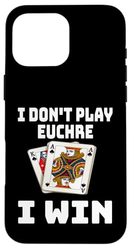 Lustig, ich spiele nicht Euchre, ich gewinne einen Kartenspielabend, Sarkasmus Hülle für iPhone 16 Pro Max von Funny Euchre Gifts