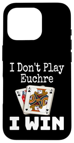 Lustig, ich spiele nicht Euchre, ich gewinne einen Kartenspielabend, Sarkasmus Hülle für iPhone 16 Pro von Funny Euchre Gifts