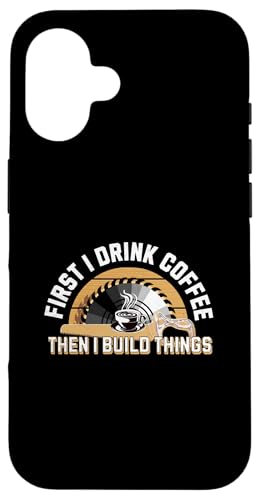 Erst trinke ich Kaffee dann baue ich lustige Sachen Vatertag Hülle für iPhone 16 Erst trinke ich Kaffee dann baue ich lustige Sachen Vatertag Hülle für iPhone 16 von Funny Father's Day Gear