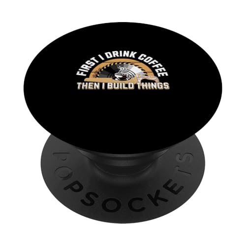 Erst trinke ich Kaffee dann baue ich lustige Sachen Vatertag PopSockets Klebender PopGrip von Funny Father's Day Gear