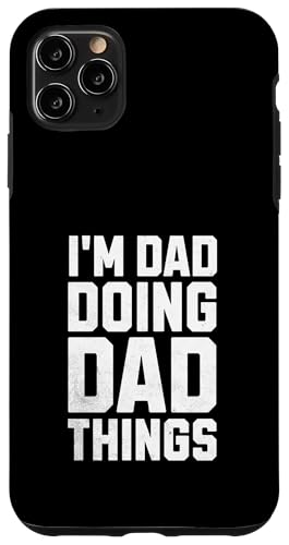 I'm Dad Doing Dad Things Lustiger Papa-Vatertags-Witz für Männer Hülle für iPhone 11 Pro Max I'm Dad Doing Dad Things Lustiger Papa-Vatertags-Witz für Männer Hülle für iPhone 11 Pro Max von Funny Father's Day Gear