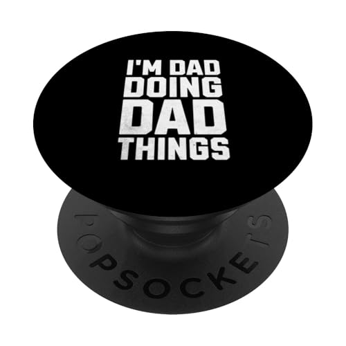 I'm Dad Doing Dad Things Lustiger Papa-Vatertags-Witz für Männer PopSockets Klebender PopGrip von Funny Father's Day Gear