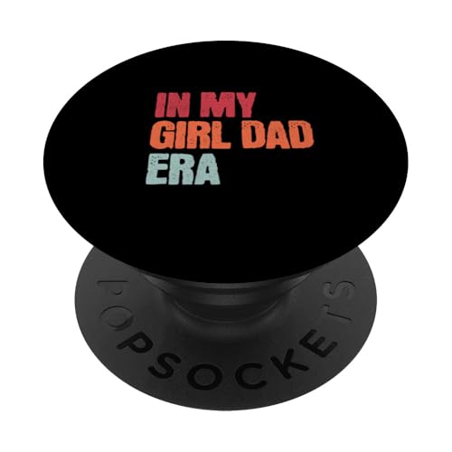 Lustig In My Girl Dad Era Vater von Mädchen Vatertag Papa PopSockets Klebender PopGrip von Funny Father's Day Gear