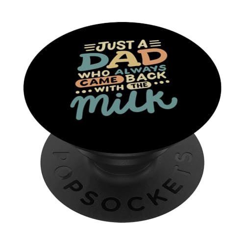 Nur ein Vater, der immer mit dem Milchvatertag zurückkam PopSockets Klebender PopGrip von Funny Father's Day Gear