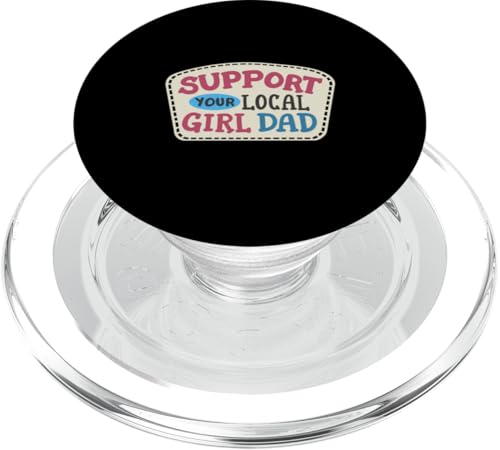 Unterstützen Sie Ihr lokales Mädchen Papa Lustiger Vatertagstochter Papa PopSockets PopGrip für MagSafe von Funny Father's Day Gear