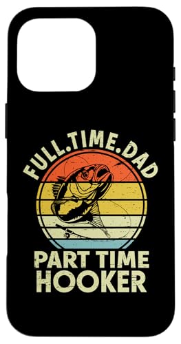 Vollzeit Papa Teilzeit Nutte Lustiger Bass Papa Angeln Hülle für iPhone 16 Pro Max Vollzeit Papa Teilzeit Nutte Lustiger Bass Papa Angeln Hülle für iPhone 16 Pro Max von Funny Fathers Day Designs