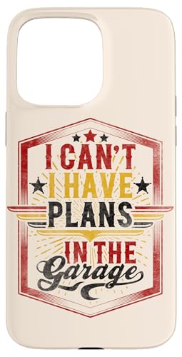 Ich kann nicht, ich habe Pläne in der Garage, Automechaniker zum Vatertag Hülle für iPhone 15 Pro Max Ich kann nicht, ich habe Pläne in der Garage, Automechaniker zum Vatertag Hülle für iPhone 15 Pro Max von Funny Fathers Day Garage Car Mechanics Husband Co.