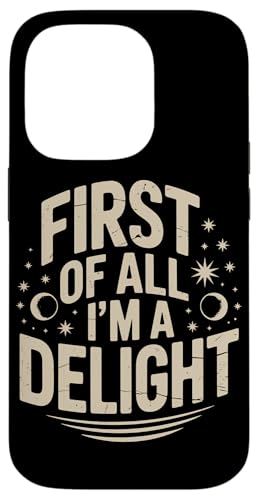 First Of All I'm A Delight Hülle für iPhone 14 Pro von Funny First Of All Im A Delight Gifts