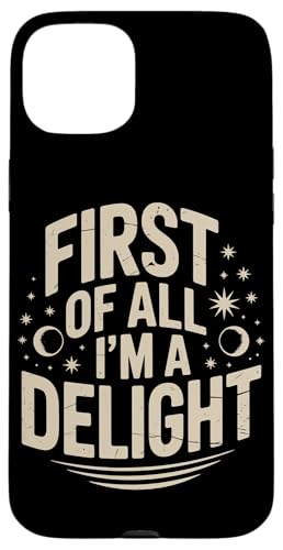 First Of All I'm A Delight Hülle für iPhone 15 Plus von Funny First Of All Im A Delight Gifts