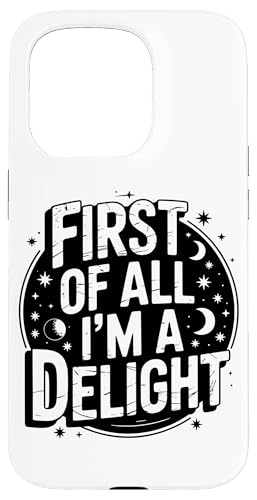 First Of All I'm A Delight Hülle für iPhone 15 Pro von Funny First Of All Im A Delight Gifts