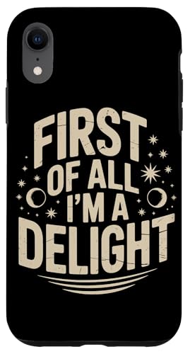 First Of All I'm A Delight Hülle für iPhone XR von Funny First Of All Im A Delight Gifts