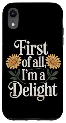 First Of All I'm A Delight Hülle für iPhone XR von Funny First Of All Im A Delight Gifts