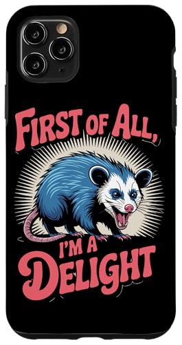 First Of All I'm A Delight Opossum First Of All I'm A Delight Hülle für iPhone 11 Pro Max von Funny First Of All Im A Delight Gifts