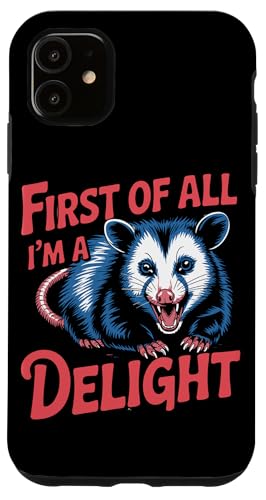 First Of All I'm A Delight Opossum First Of All I'm A Delight Hülle für iPhone 11 von Funny First Of All Im A Delight Gifts