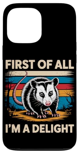 First Of All I'm A Delight Opossum First Of All I'm A Delight Hülle für iPhone 13 Pro Max von Funny First Of All Im A Delight Gifts