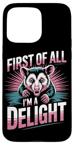 First Of All I'm A Delight Opossum First Of All I'm A Delight Hülle für iPhone 15 Pro Max von Funny First Of All Im A Delight Gifts