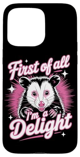 First Of All I'm A Delight Opossum First Of All I'm A Delight Hülle für iPhone 15 Pro Max von Funny First Of All Im A Delight Gifts