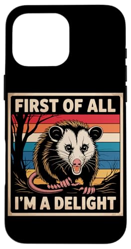 First Of All I'm A Delight Opossum First Of All I'm A Delight Hülle für iPhone 16 Pro Max von Funny First Of All Im A Delight Gifts