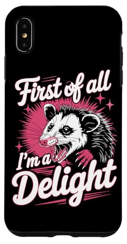 First Of All I'm A Delight Opossum First Of All I'm A Delight Hülle für iPhone XS Max von Funny First Of All Im A Delight Gifts