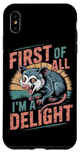 First Of All I'm A Delight Opossum First Of All I'm A Delight Hülle für iPhone XS Max von Funny First Of All Im A Delight Gifts