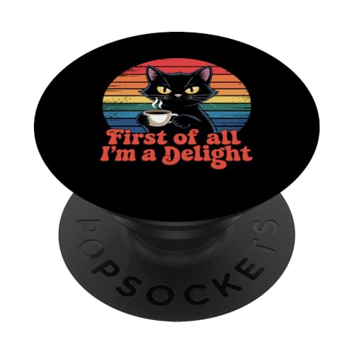 First Of All I'm A Delight PopSockets Klebender PopGrip von Funny First Of All Im A Delight Gifts