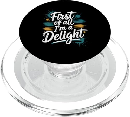 First Of All I'm A Delight PopSockets PopGrip für MagSafe von Funny First Of All Im A Delight Gifts