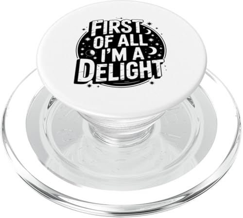 First Of All I'm A Delight PopSockets PopGrip für MagSafe von Funny First Of All Im A Delight Gifts