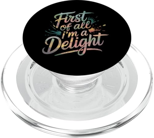 First Of All I'm A Delight PopSockets PopGrip für MagSafe von Funny First Of All Im A Delight Gifts