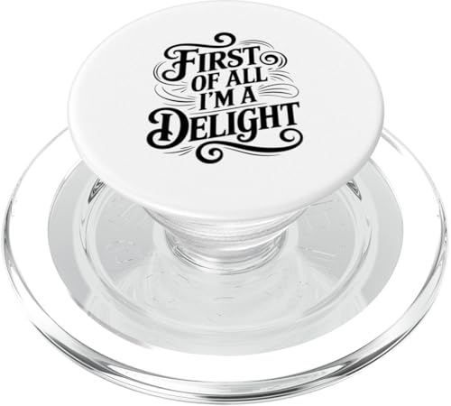 First Of All I'm A Delight PopSockets PopGrip für MagSafe von Funny First Of All Im A Delight Gifts