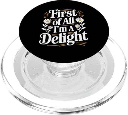 First Of All I'm A Delight PopSockets PopGrip für MagSafe von Funny First Of All Im A Delight Gifts