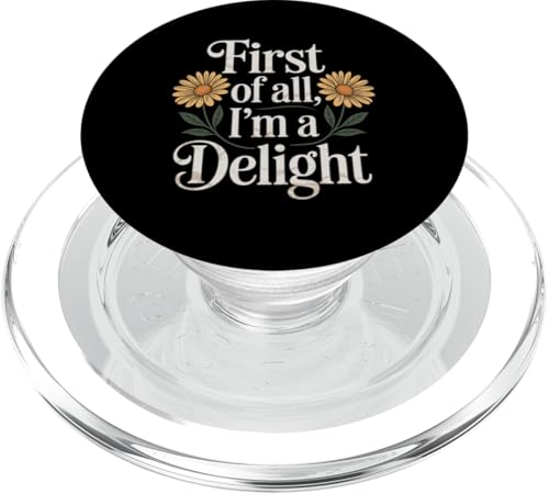 First Of All I'm A Delight PopSockets PopGrip für MagSafe von Funny First Of All Im A Delight Gifts