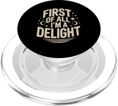 First Of All I'm A Delight PopSockets PopGrip für MagSafe von Funny First Of All Im A Delight Gifts
